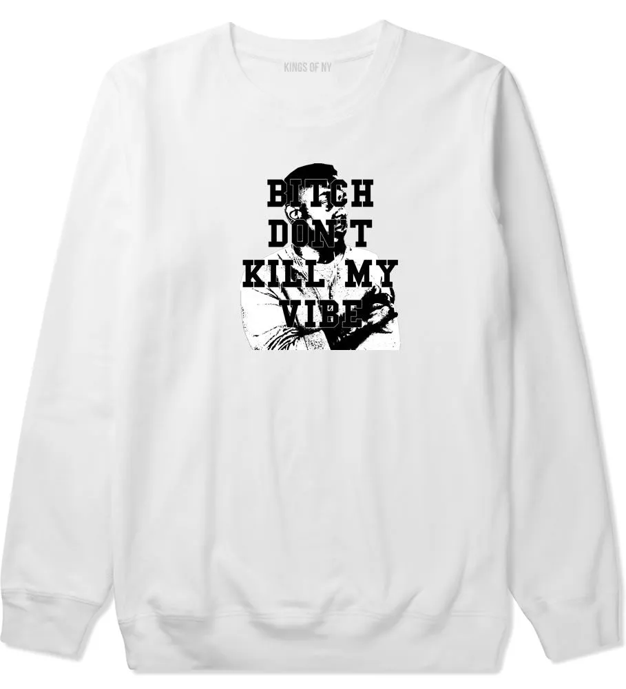 Bitch Don't Kill My Vibe Boys Kids Crewneck Sweatshirt