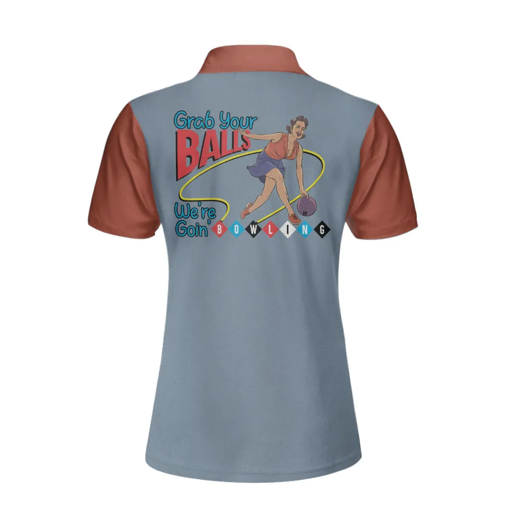 Grab Your Balls We Are Going Bowling V2 Short Sleeve Women Polo Shirt, Best Bowling Polo Shirt Design For Ladies Coolspod