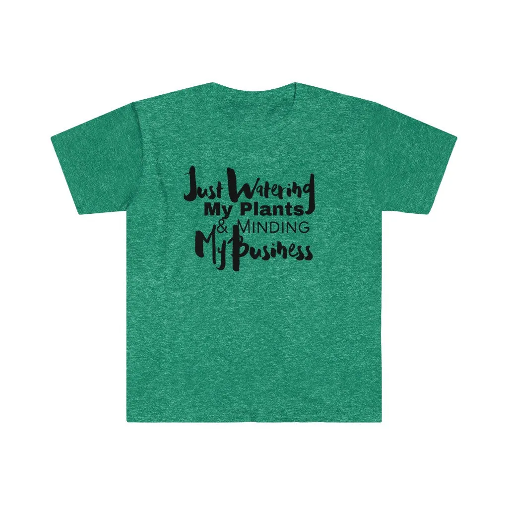 Watering My Plants & Minding My Business (Unisex Softstyle T-Shirt)